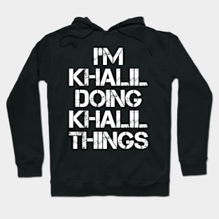 Khalil Name T Shirt - Khalil Doing Khalil Things Hoodie